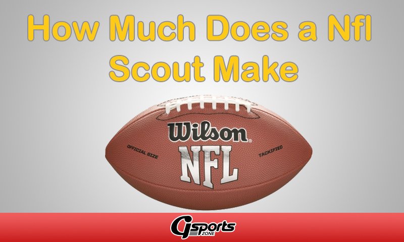 How Much Does An Nfl Scout Make A Year