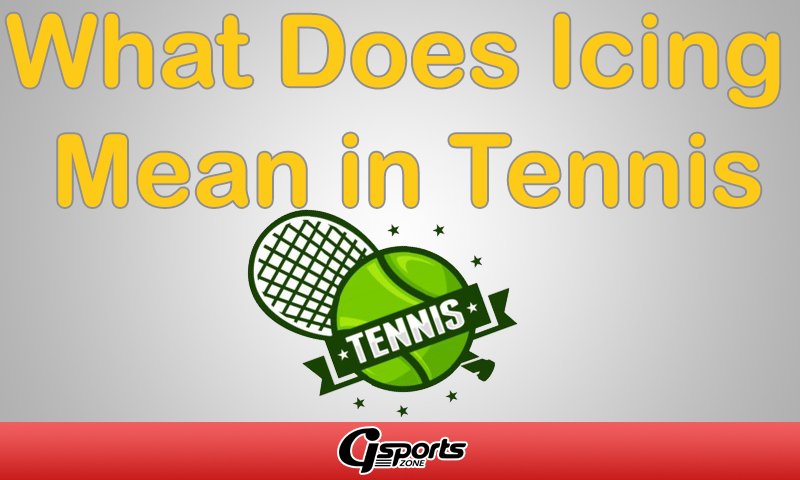 what-does-icing-mean-in-tennis-and-icing-an-opponent-mean